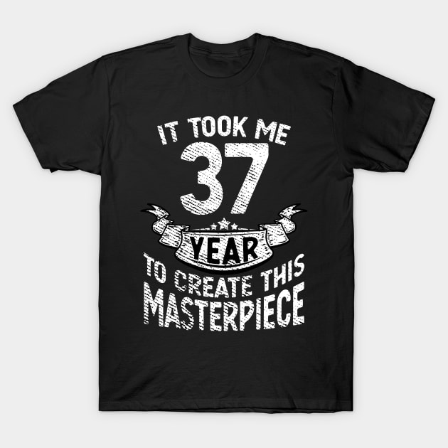 It took me 37 year to create this masterpiece born in 1984 T-Shirt by FunnyUSATees